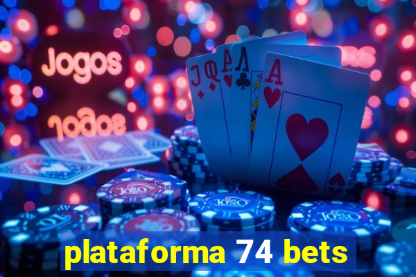 plataforma 74 bets